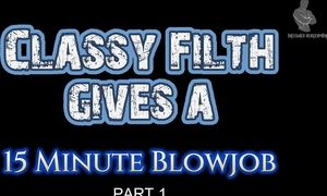 Classy Filth's 15 minute BJ p1