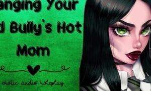 'Banging Your Old Bully's Hot Mom [Slutty MILF]'